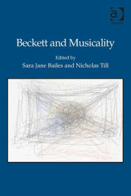 Title: Beckett and Musicality, Author: Sara Jane Bailes