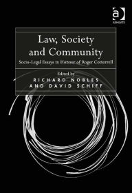 Title: Law, Society and Community: Socio-Legal Essays in Honour of Roger Cotterrell, Author: David Schiff