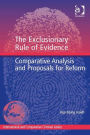 The Exclusionary Rule of Evidence: Comparative Analysis and Proposals for Reform