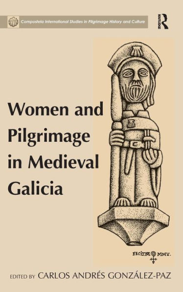 Women and Pilgrimage in Medieval Galicia / Edition 1