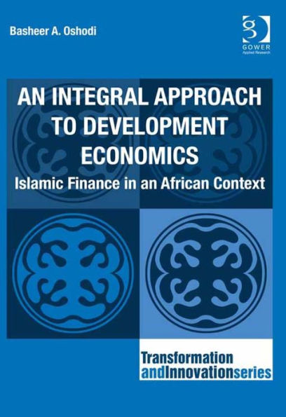 An Integral Approach to Development Economics: Islamic Finance in an African Context