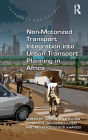 Non-Motorized Transport Integration into Urban Transport Planning in Africa / Edition 1