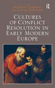 Title: Cultures of Conflict Resolution in Early Modern Europe / Edition 1, Author: Stephen Cummins