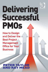 Title: Delivering Successful PMOs: How to Design and Deliver the Best Project Management Office for your Business, Author: Jake Holloway