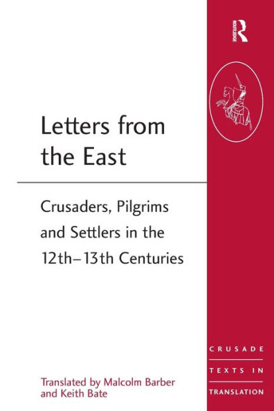 Letters from the East: Crusaders, Pilgrims and Settlers 12th-13th Centuries