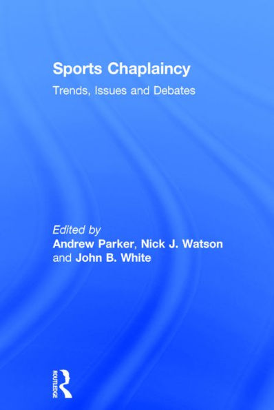 Sports Chaplaincy: Trends, Issues and Debates / Edition 1