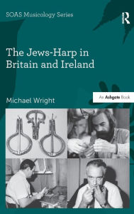 Title: The Jews-Harp in Britain and Ireland, Author: Michael Wright