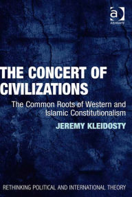 Title: The Concert of Civilizations: The Common Roots of Western and Islamic Constitutionalism, Author: Susan McManus