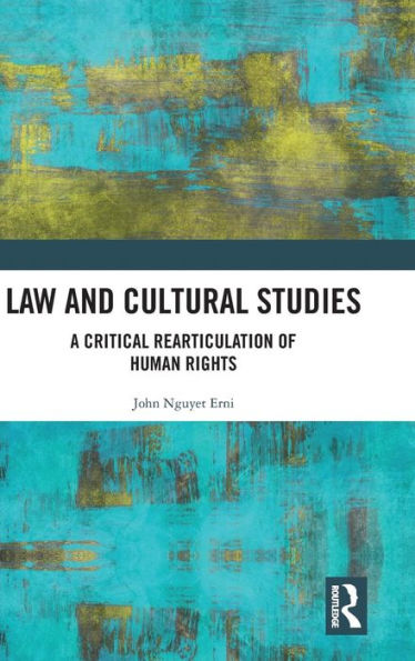 Law and Cultural Studies: A Critical Rearticulation of Human Rights / Edition 1