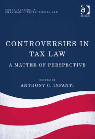 Title: Controversies in Tax Law: A Matter of Perspective, Author: Ashgate Publishing Ltd