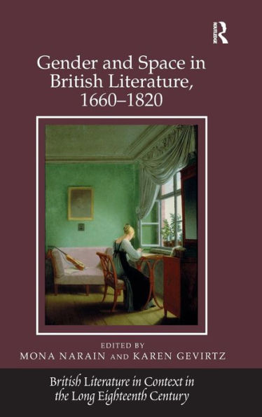 Gender and Space in British Literature, 1660-1820 / Edition 1