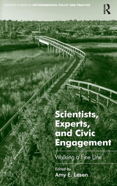 Scientists, Experts, and Civic Engagement: Walking a Fine Line / Edition 1
