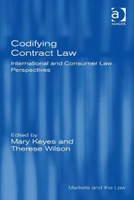 Title: Codifying Contract Law: International and Consumer Law Perspectives, Author: Therese Wilson