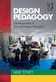 Title: Design Pedagogy: Developments in Art and Design Education, Author: Mike Tovey