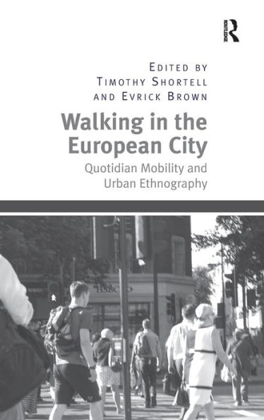 Walking in the European City: Quotidian Mobility and Urban Ethnography / Edition 1