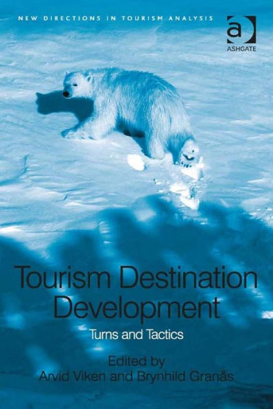 Tourism Destination Development: Turns and Tactics