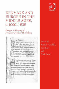 Title: Denmark and Europe in the Middle Ages, c.1000-1525: Essays in Honour of Professor Michael H. Gelting, Author: Kerstin Hundahl