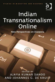 Title: Indian Transnationalism Online: New Perspectives on Diaspora, Author: Ajaya Kumar Sahoo