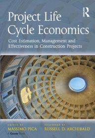 Title: Project Life Cycle Economics: Cost Estimation, Management and Effectiveness in Construction Projects, Author: Massimo Pica