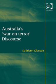 Title: Australia's 'war on terror' Discourse, Author: Kathleen Gleeson