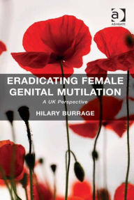 Title: Eradicating Female Genital Mutilation: A UK Perspective, Author: Hilary Burrage