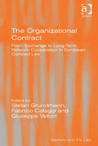 Title: The Organizational Contract: From Exchange to Long-Term Network Cooperation in European Contract Law, Author: Fabrizio Cafaggi