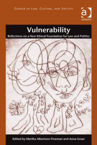 Title: Vulnerability: Reflections on a New Ethical Foundation for Law and Politics, Author: Anna Grear