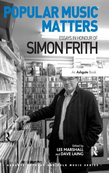 Popular Music Matters: Essays in Honour of Simon Frith / Edition 1