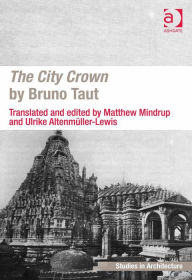 Title: The City Crown by Bruno Taut, Author: Matthew Mindrup
