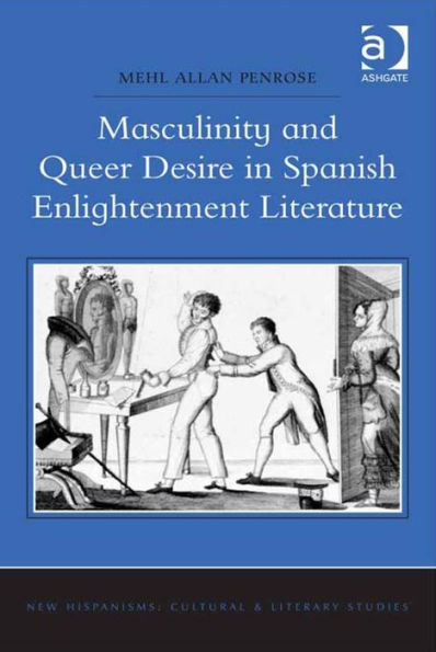 Masculinity and Queer Desire in Spanish Enlightenment Literature