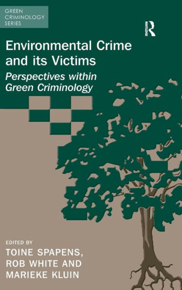 Environmental Crime and its Victims: Perspectives within Green Criminology