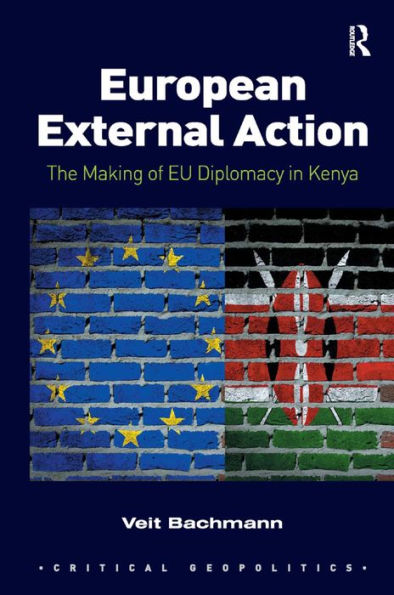 European External Action: The Making of EU Diplomacy in Kenya / Edition 1