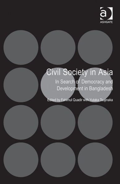 Civil Society in Asia: In Search of Democracy and Development in Bangladesh