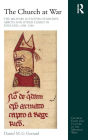 The Church at War: The Military Activities of Bishops, Abbots and Other Clergy in England, c. 900-1200 / Edition 1