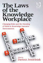 The Laws of the Knowledge Workplace: Changing Roles and the Meaning of Work in Knowledge-Intensive Environments