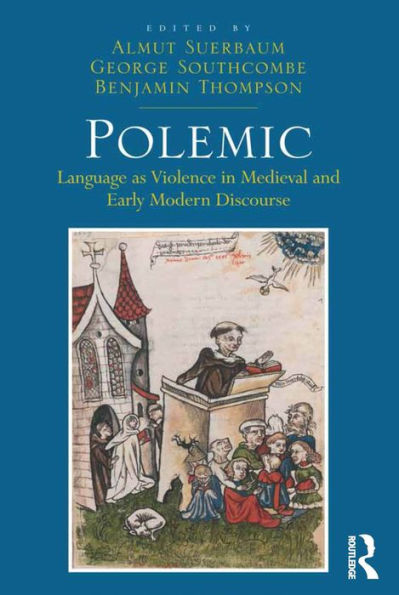 Polemic: Language as Violence in Medieval and Early Modern Discourse / Edition 1