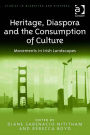 Heritage, Diaspora and the Consumption of Culture: Movements in Irish Landscapes