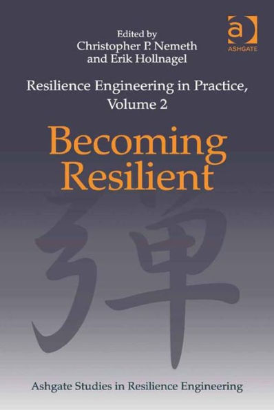 Resilience Engineering in Practice, Volume 2: Becoming Resilient