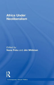 Title: Africa Under Neoliberalism / Edition 1, Author: Nana Poku