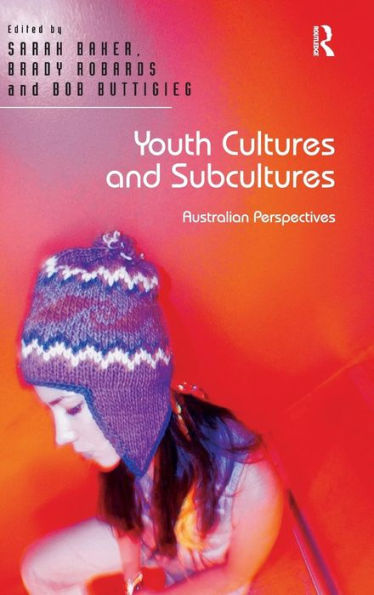 Youth Cultures and Subcultures: Australian Perspectives / Edition 1