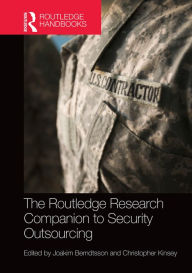 Title: The Routledge Research Companion to Security Outsourcing / Edition 1, Author: Joakim Berndtsson