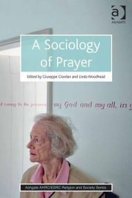Title: A Sociology of Prayer / Edition 1, Author: Giuseppe Giordan