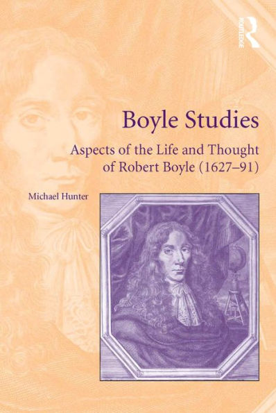 Boyle Studies: Aspects of the Life and Thought of Robert Boyle (1627-91) / Edition 1