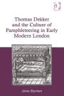 Thomas Dekker and the Culture of Pamphleteering in Early Modern London