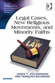 Title: Legal Cases, New Religious Movements, and Minority Faiths, Author: François Bellanger