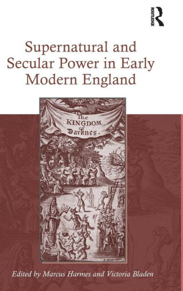 Supernatural and Secular Power in Early Modern England / Edition 1