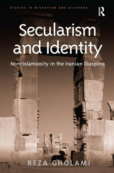 Secularism and Identity: Non-Islamiosity in the Iranian Diaspora