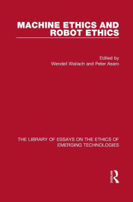 Title: Machine Ethics and Robot Ethics, Author: Wendell Wallach