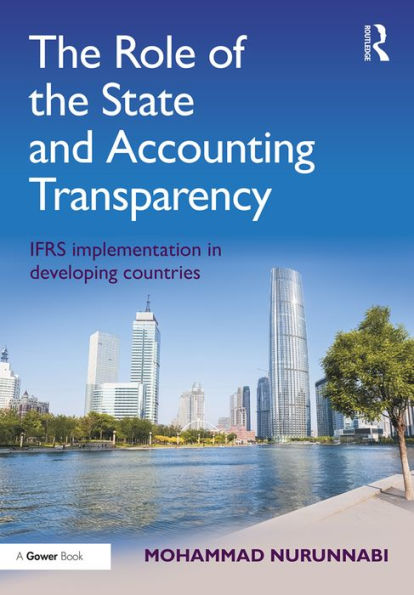The Role of the State and Accounting Transparency: IFRS Implementation in Developing Countries / Edition 1