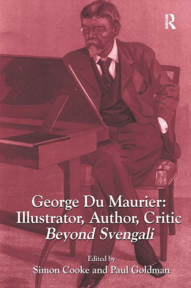George Du Maurier: Illustrator, Author, Critic: Beyond Svengali / Edition 1